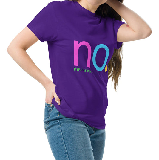 NO. MEANS NO. Unisex Classic Tee - Premium Tee from The Wishful Fish Kids - Just $23! Shop now at The Wishful Fish Kids