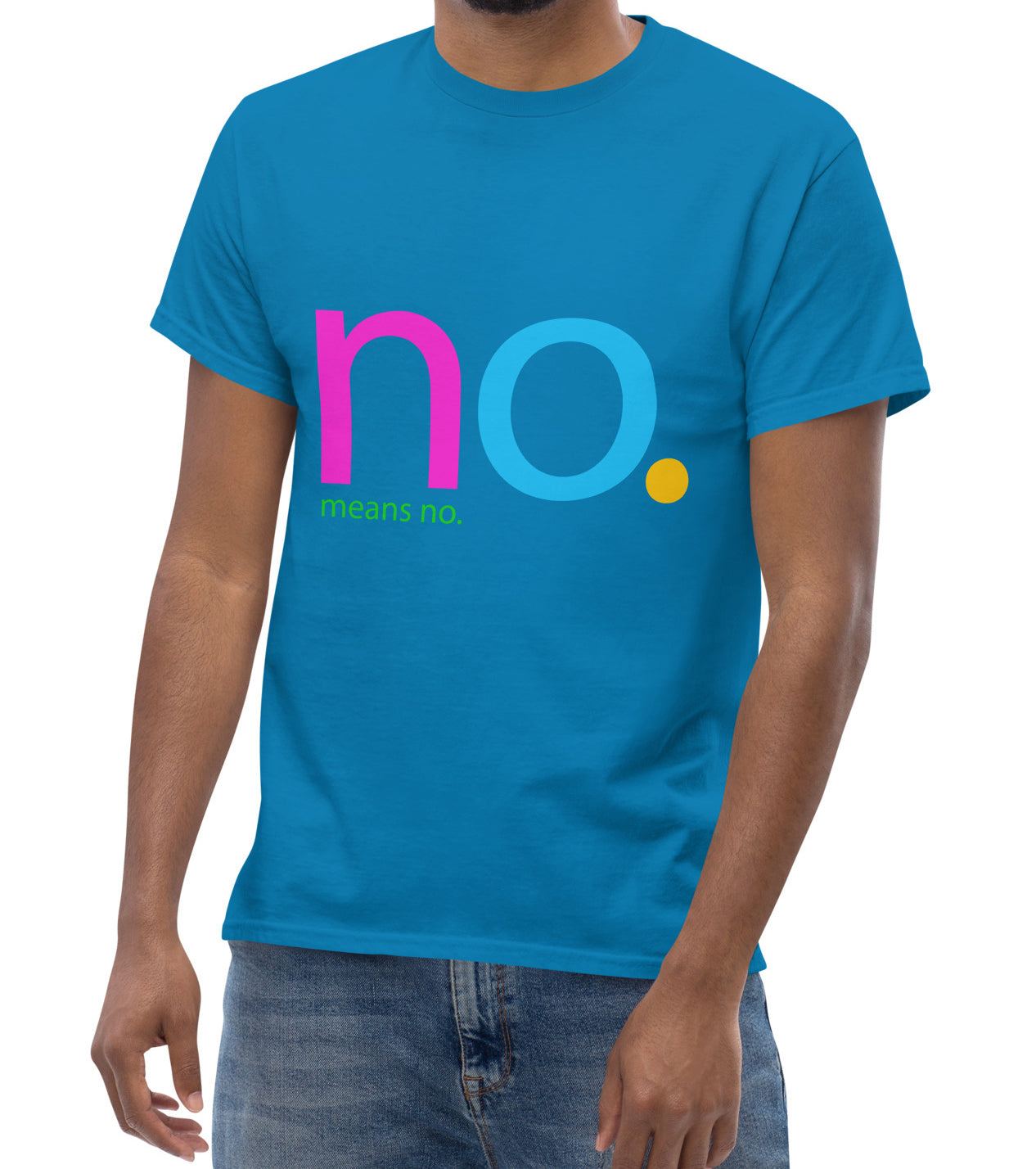 NO. MEANS NO. Unisex Classic Tee - Premium Tee from The Wishful Fish Kids - Just $23! Shop now at The Wishful Fish Kids