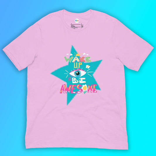 WAKE UP BE AWESOME Tee — You are Awesome Gift - Graphic Tee!