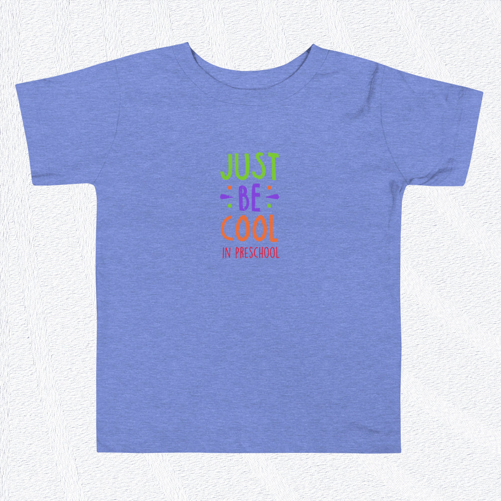 JUST BE COOL in PRESCHOOL Toddler T-Shirt - Sizes 2T-5T The Wishful Fish Kids