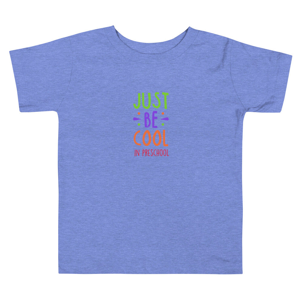 JUST BE COOL in PRESCHOOL Toddler T-Shirt - Sizes 2T-5T - Premium T-Shirts from The Wishful Fish Kids - Just $27.00! Shop now at The Wishful Fish Kids