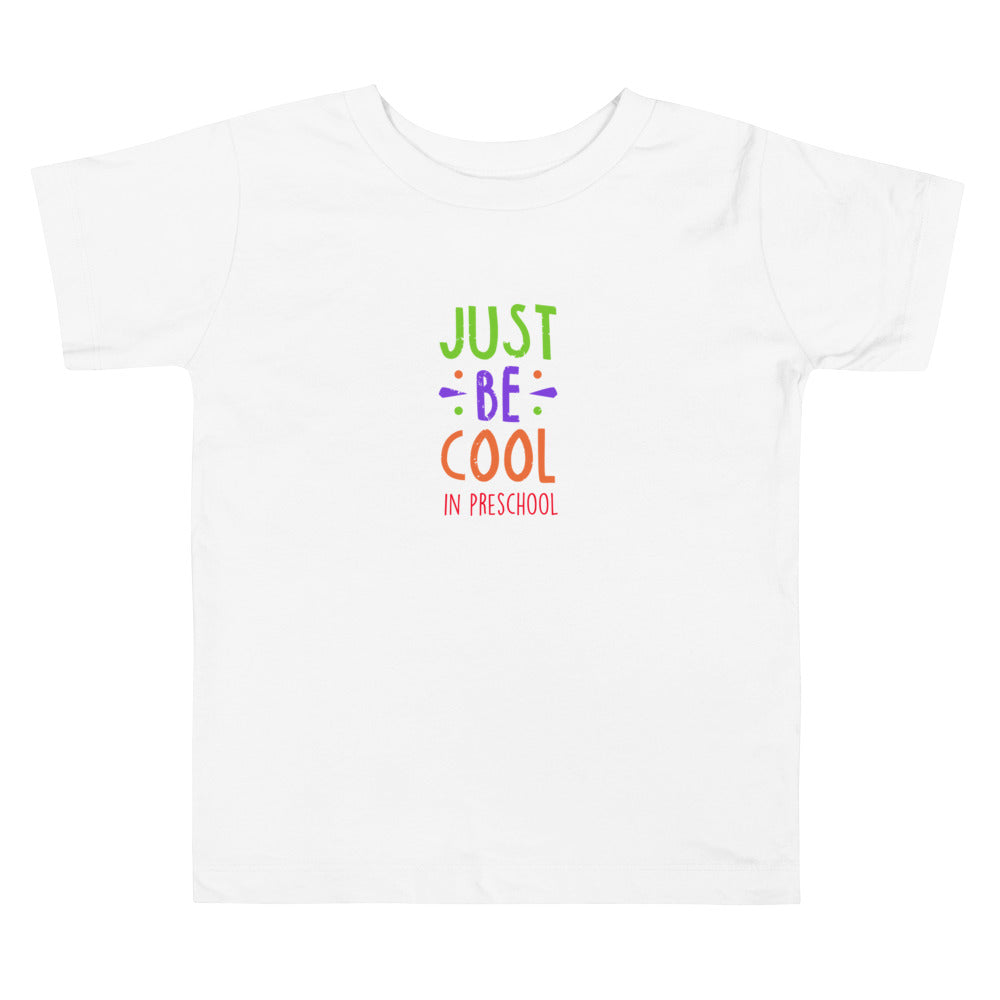 JUST BE COOL in PRESCHOOL Toddler T-Shirt - Sizes 2T-5T - Premium T-Shirts from The Wishful Fish Kids - Just $27.00! Shop now at The Wishful Fish Kids